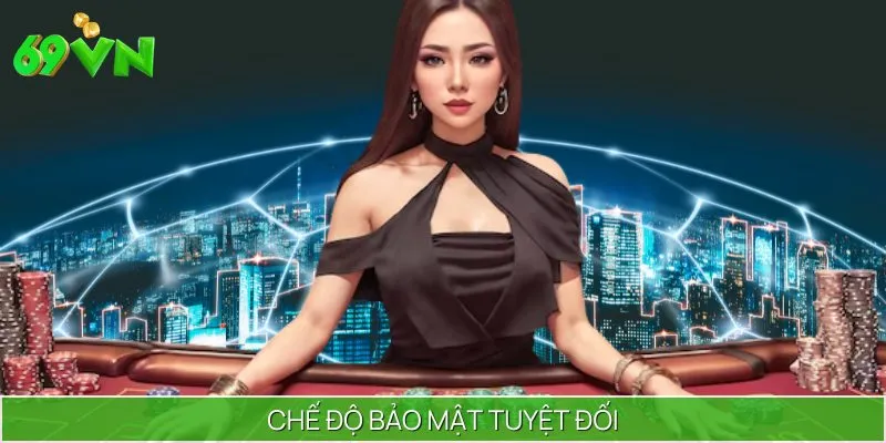 Bảo mật là một trong những yếu tố được 69VN ưu tiên