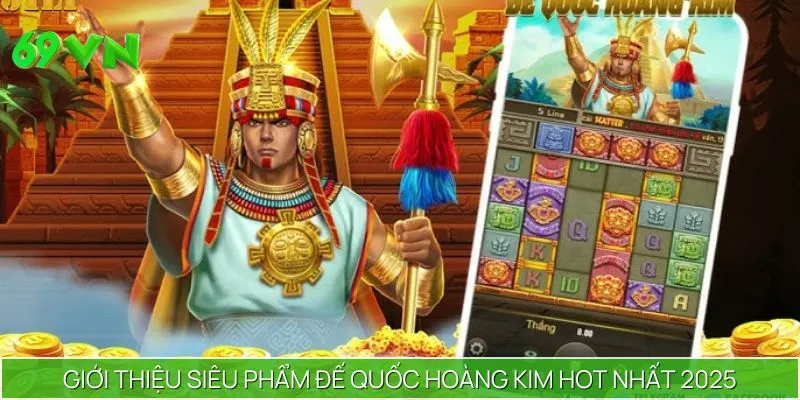Giới thiệu game nổ hũ Đế Quốc Hoàng Kim