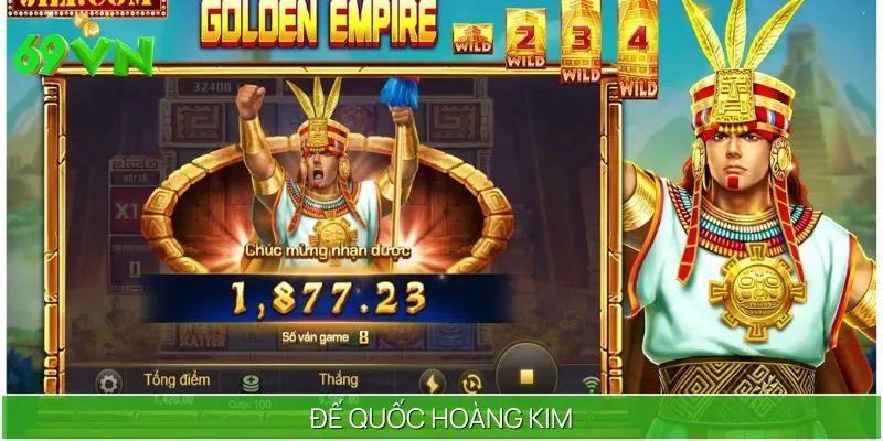 Chinh Phục Nổ Hũ Đế Quốc Hoàng Kim 69VN: Rinh Thưởng Siêu Khủng