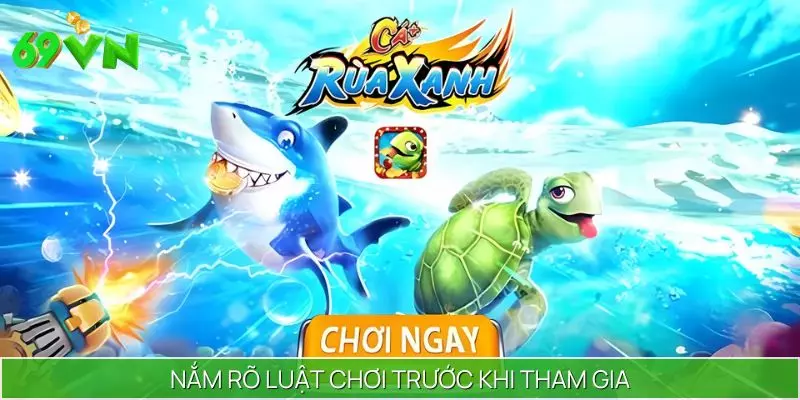 Nắm rõ luật chơi săn cá rùa xanh trước khi tham gia