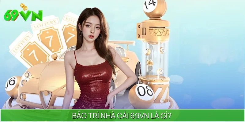 Tìm hiểu về bảo trì nhà cái nghĩa là gì?