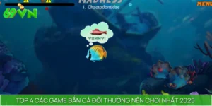 Top 4 Các Game Bắn Cá Đổi Thưởng Nên Chơi Nhất 2025