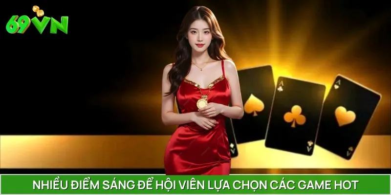 Nhiều điểm sáng để hội viên lựa chọn các game hot