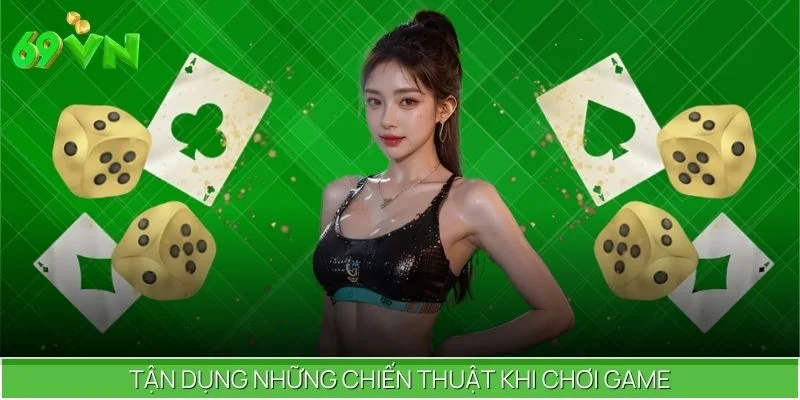 Tận dụng những chiến thuật khi chơi game