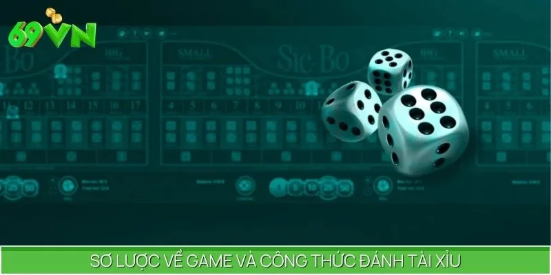 Sơ lược về game và công thức đánh Tài Xỉu