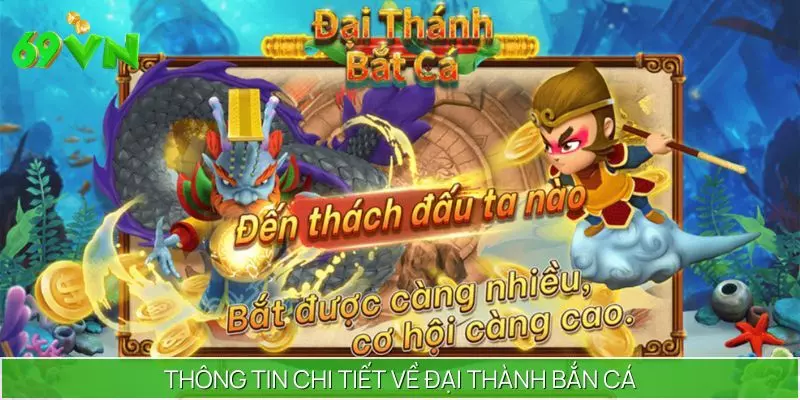 Thông tin chi tiết về đại thành bắn cá