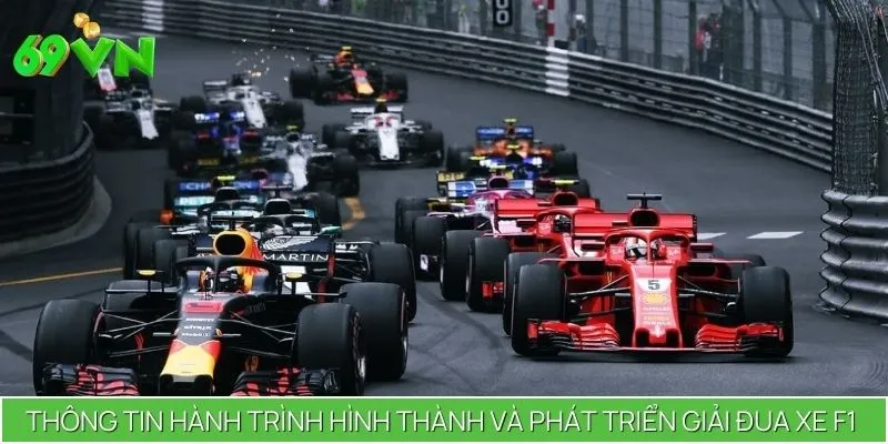 Thông tin hành trình hình thành và phát triển của giải đua xe F1