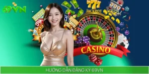 Hướng Dẫn Đăng Ký 69VN Thao Tác Giản Đơn 3 Bước Thành Công
