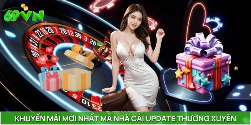 Khuyến mãi mới nhất mà nhà cái update thường xuyên