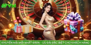 Khuyến Mãi Mới Nhất 69VN – Ưu Đãi Đặc Biệt Cho Khách Hàng