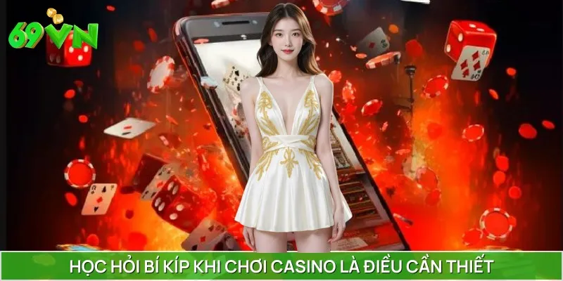 Học hỏi bí kíp khi chơi casino là điều cần thiết