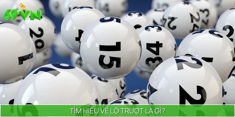 Lô Trượt Là Gì? 69VN Giải Đáp Khái Niệm, Cách Chơi Cho Bạn