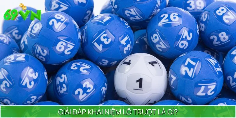 Giúp bạn hiểu về lô trượt là gì?