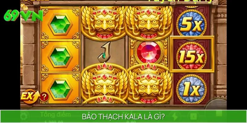Đôi nét về game nổ hũ Bảo Thạch Kala