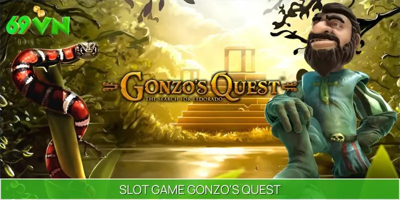 Slot Game Gonzo’s Quest – Săn Kho Báu Thú Vị, Thưởng Đậm Tay