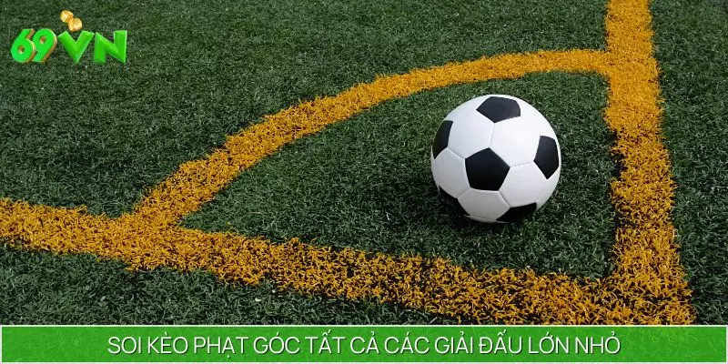 Soi kèo phạt góc tất cả các giải đấu lớn nhỏ