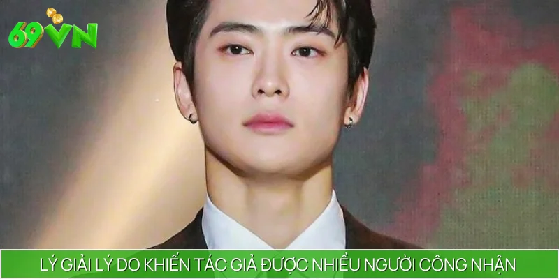 Chia sẻ lý do khiến tác giả được nhiều chuyên gia đánh giá cao