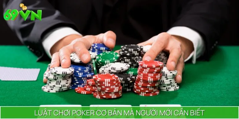 Nắm rõ luật chơi Poker cơ bản là bước đầu giúp người mới tự tin tham gia