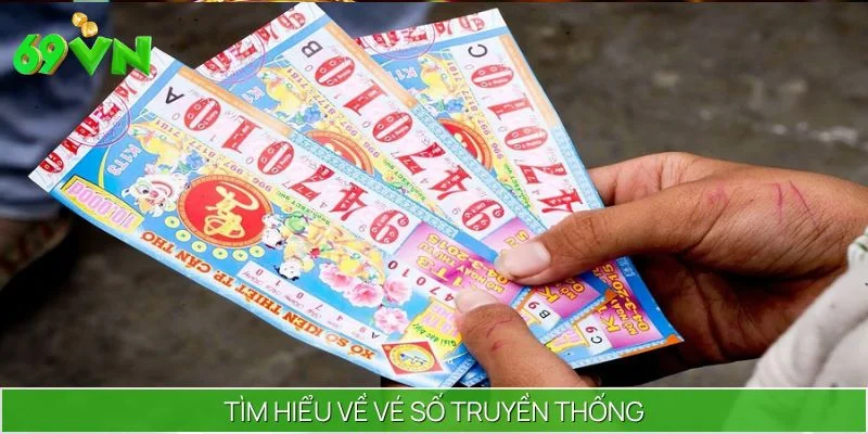 Vé Số Truyền Thống Là Gì? 69VN Chia Sẻ Đặc Điểm, Cách Chơi