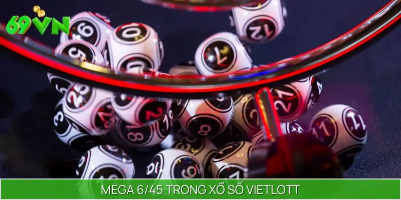 Loại hình Mega 6/45 được nhiều người yêu thích