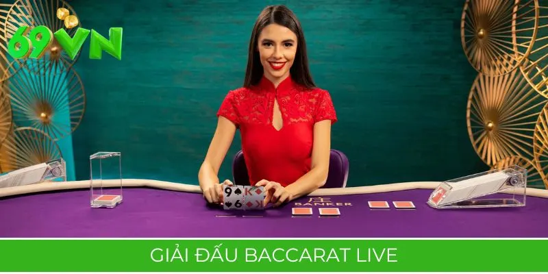 69VN Tổ Chức Giải Đấu Baccarat Live: Thắng Cược, Rinh 30 Triệu