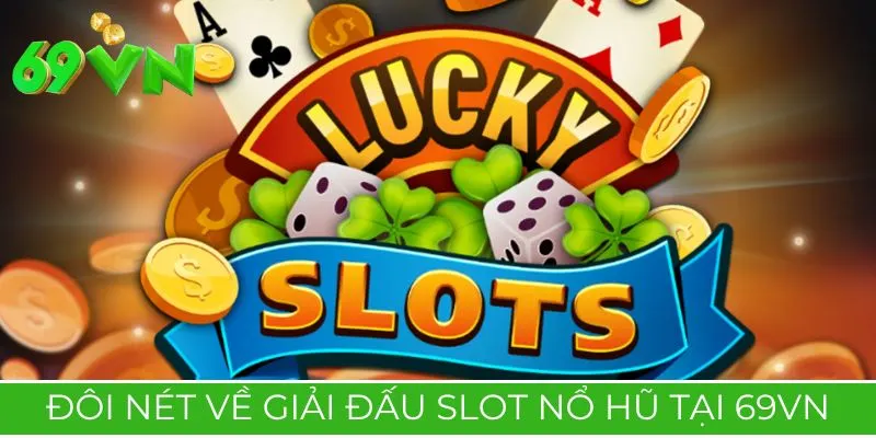 Đôi nét về giải đấu slot nổ hũ tại 69VN