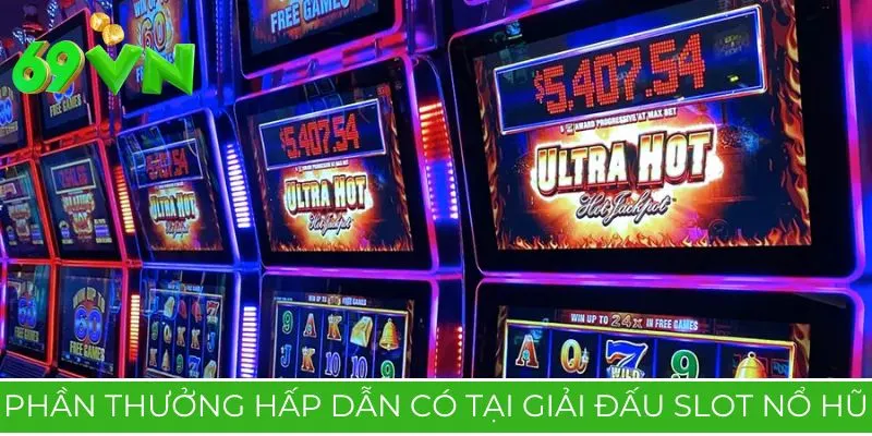 Phần thưởng hấp dẫn có tại giải đấu slot nổ hũ