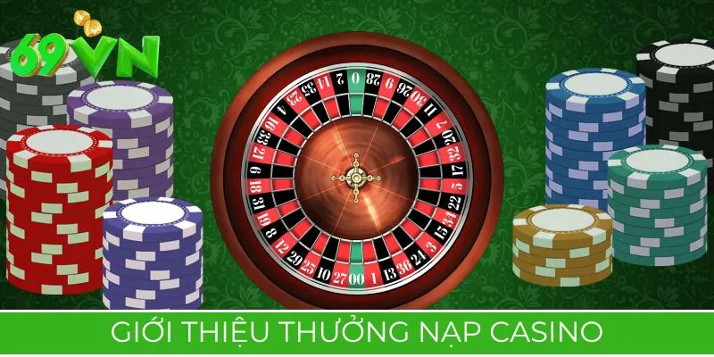 Giới thiệu thưởng nạp casino