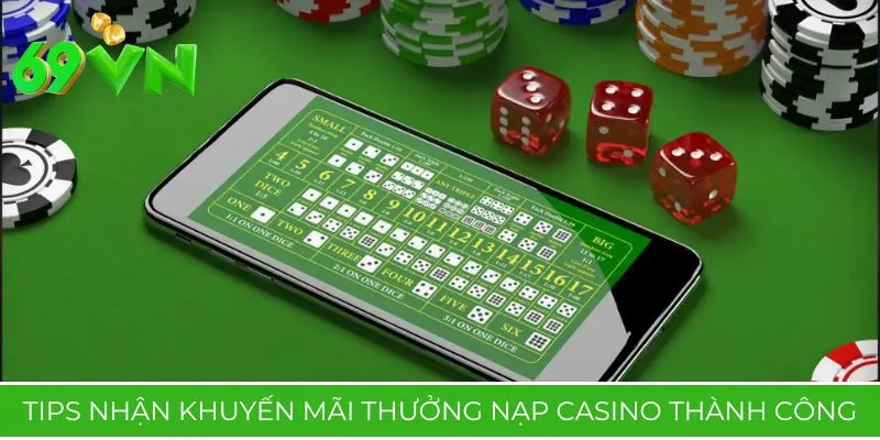 Tips nhận khuyến mãi thưởng nạp casino thành công