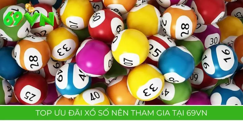 Top ưu đãi xổ số nên tham gia tại 69VN